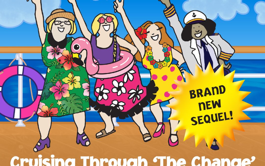 MENOPAUSE THE MUSICAL 2: CRUISING THROUGH ‘THE CHANGE’®