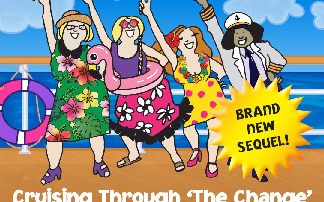 MENOPAUSE THE MUSICAL 2: CRUISING THROUGH ‘THE CHANGE’®